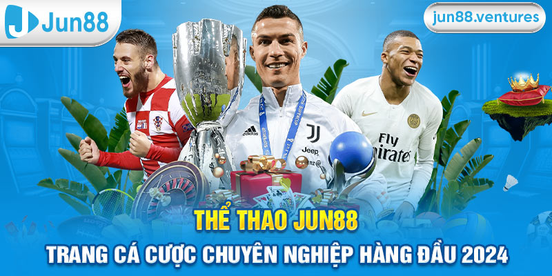 Thể Thao Jun88 - Trang Cá Cược Chuyên Nghiệp Hàng Đầu 2024