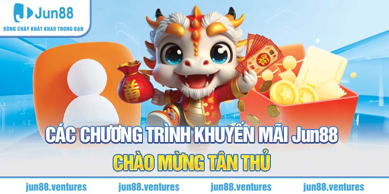 Các chương trình khuyến mãi Jun88 chào mừng tân thủ