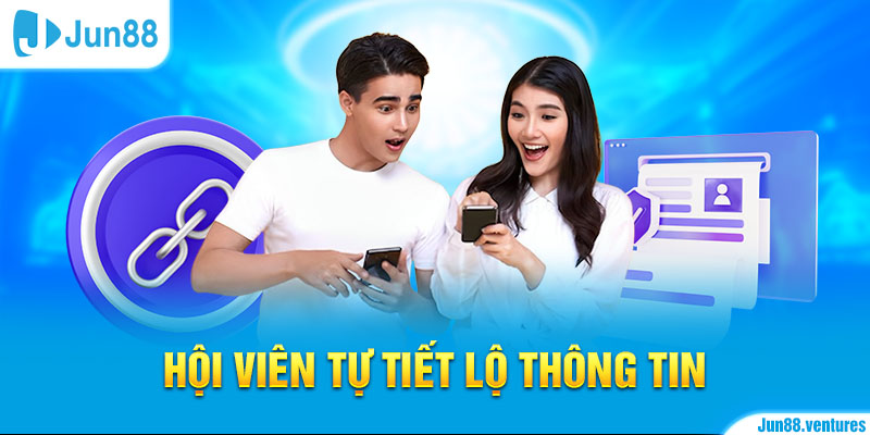 Hội viên tự để lộ thông tin