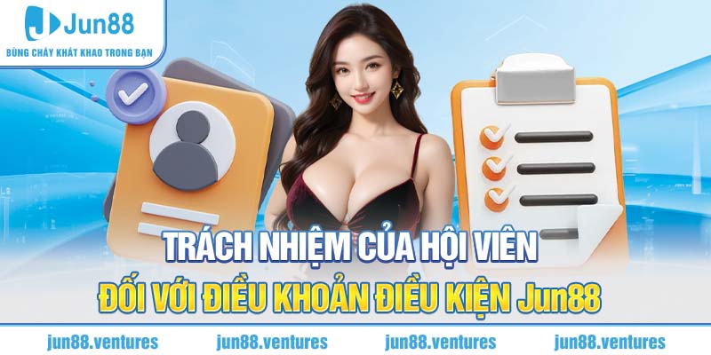 Trách nhiệm của nhà cái đối với điều khoản điều kiện Jun88