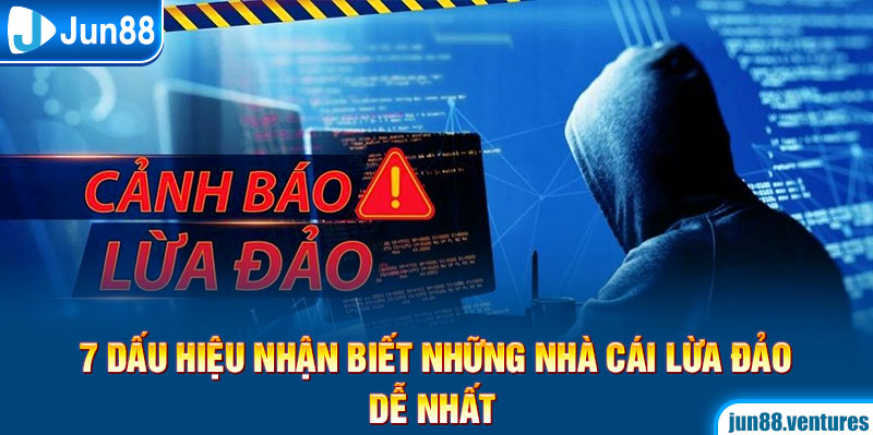 7 Dấu Hiệu Nhận Biết Những Nhà Cái Lừa Đảo Dễ Nhất