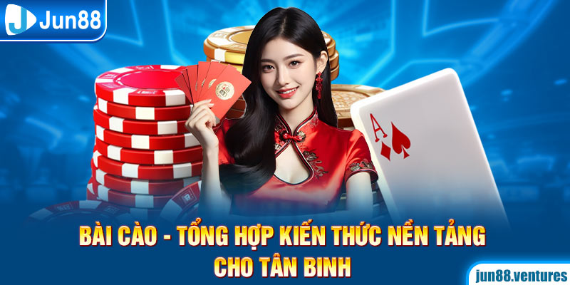 Bài Cào - Tổng Hợp Kiến Thức Nền Tảng Cho Tân Binh