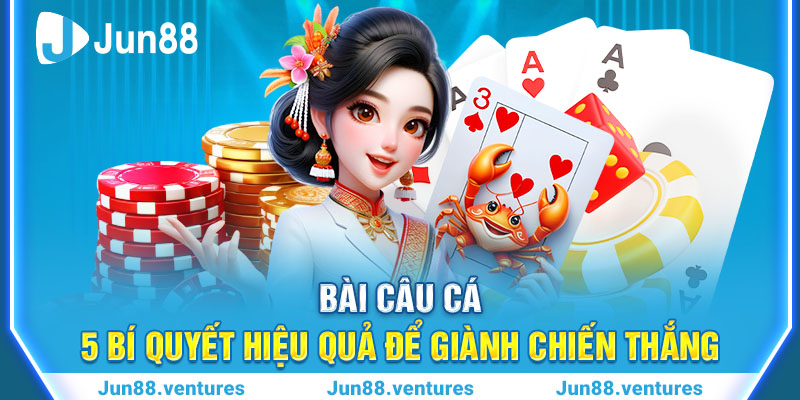 Bài Câu Cá: 5 Bí Quyết Hiệu Quả Để Giành Chiến Thắng